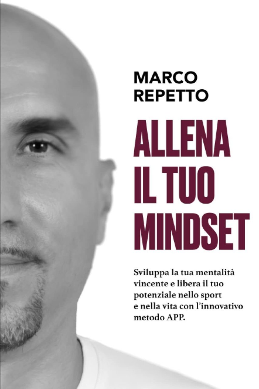 ALLENA IL TUO MINDSET: Sviluppa la tua mentalità vincente e …