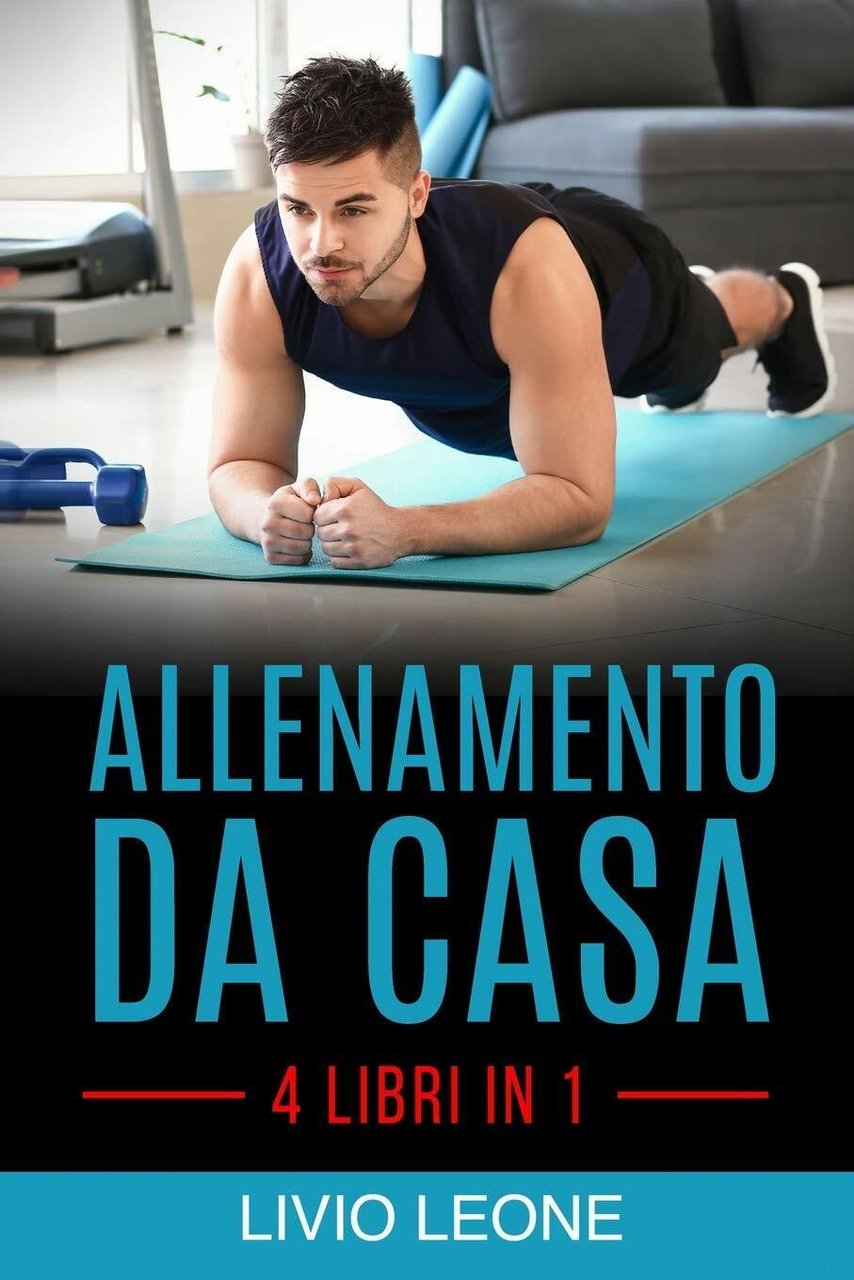 Allenamento Da Casa 4 Libri in 1. Trucchi E Segreti …