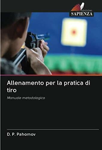 Allenamento per la pratica di tiro - D. P. Pahomov …