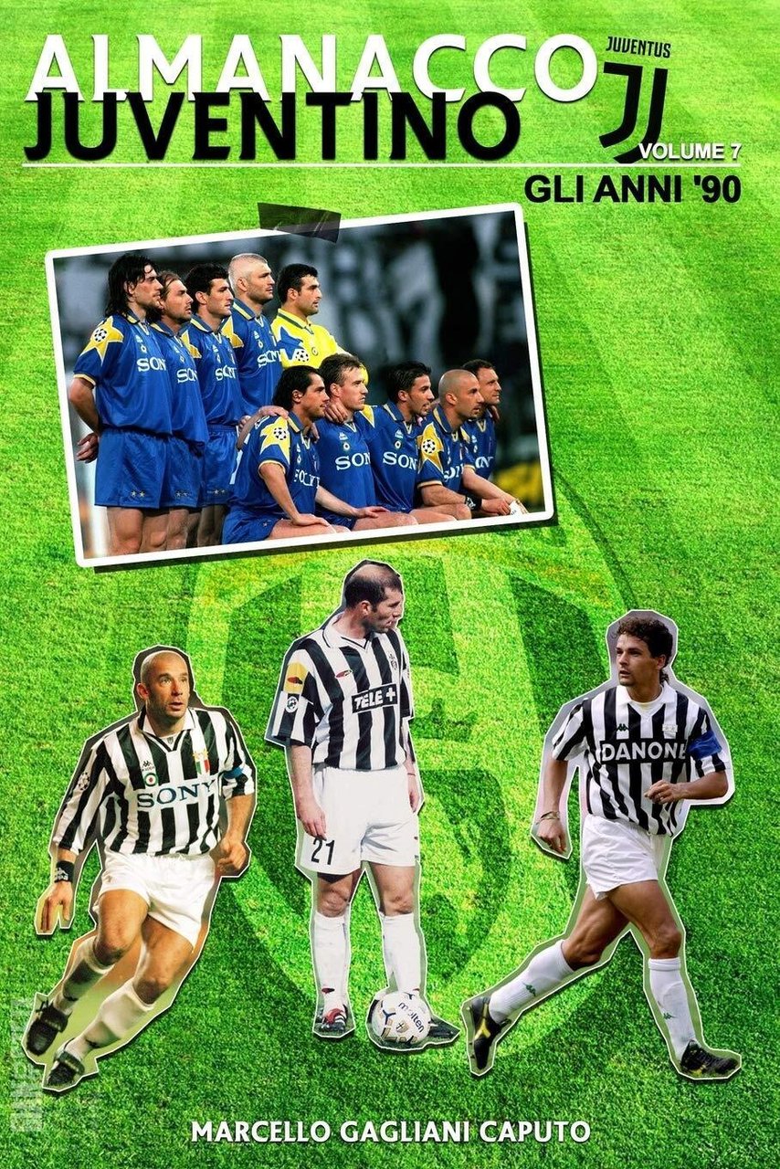 Almanacco Juventino - Volume 7 Gli anni '90 - Marcello …