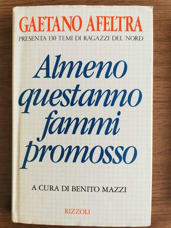 Almeno questanno fammi promosso - G. Afeltra - Rizzoli - …