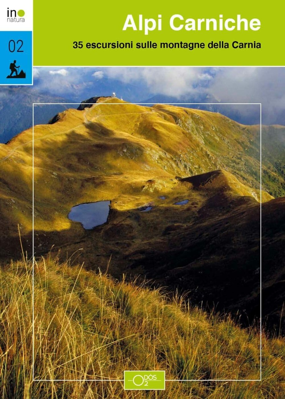 Alpi Carniche. 35 escursioni sulle montagne della Carnia - Odos, …
