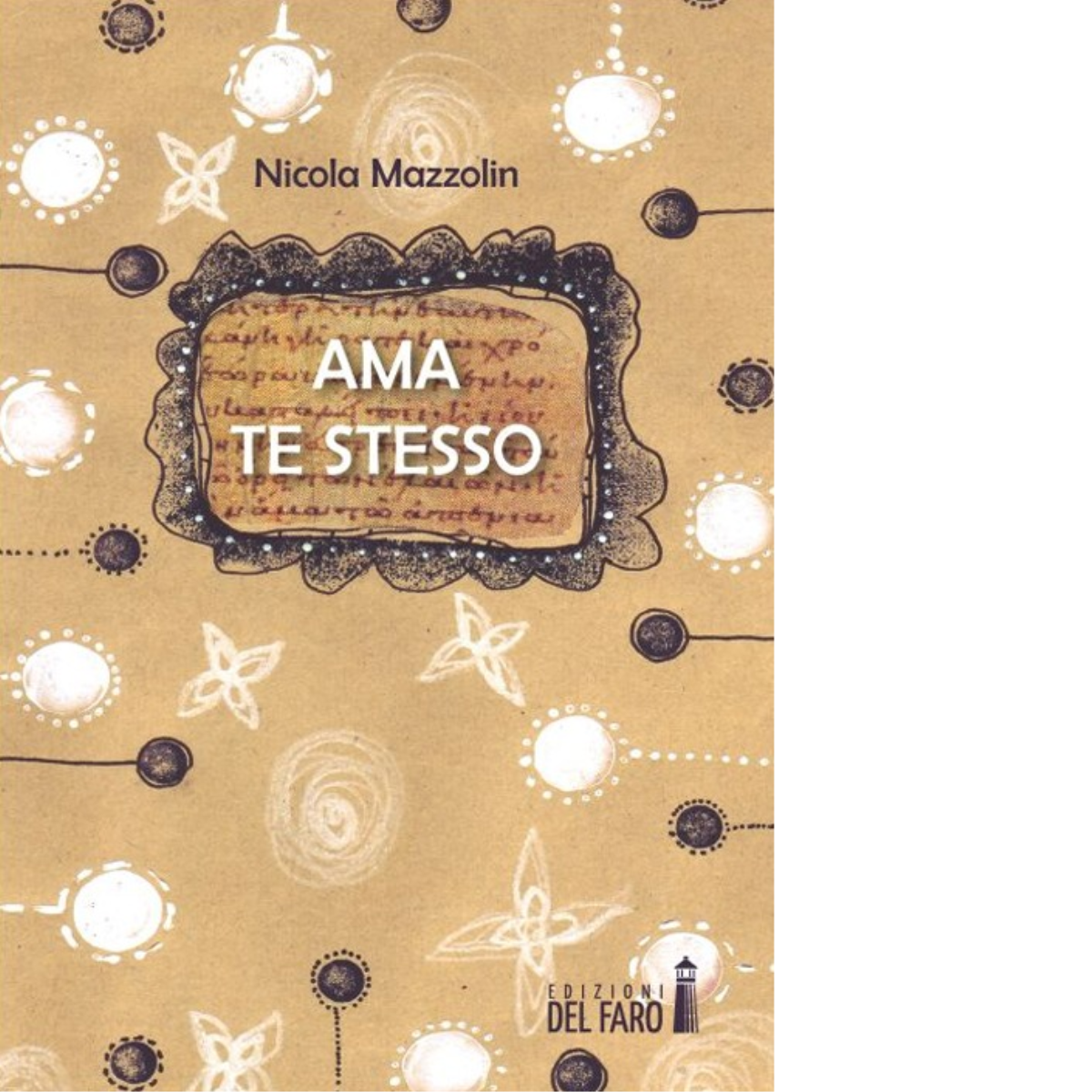 AMA TE STESO di Mazzolin Nicola - Edizioni Del faro, …