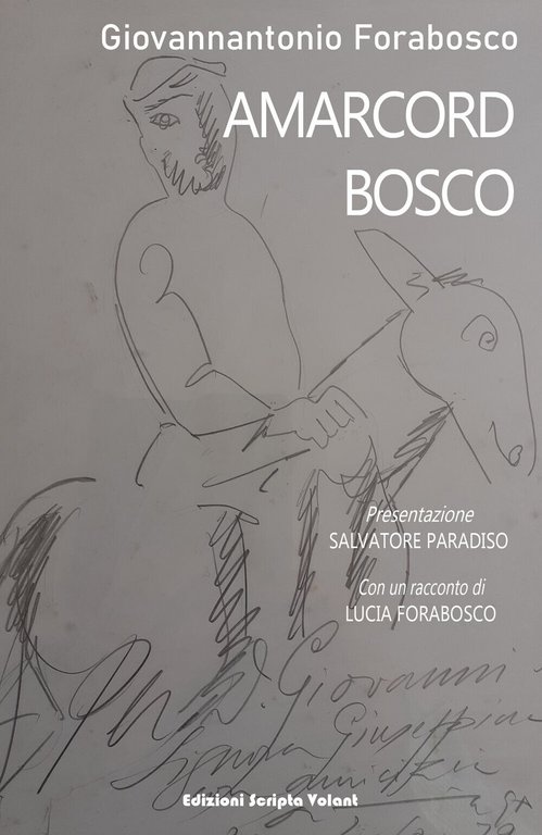 Amarcord Bosco di Giovannantonio Forabosco, 2022, Scripta Volant