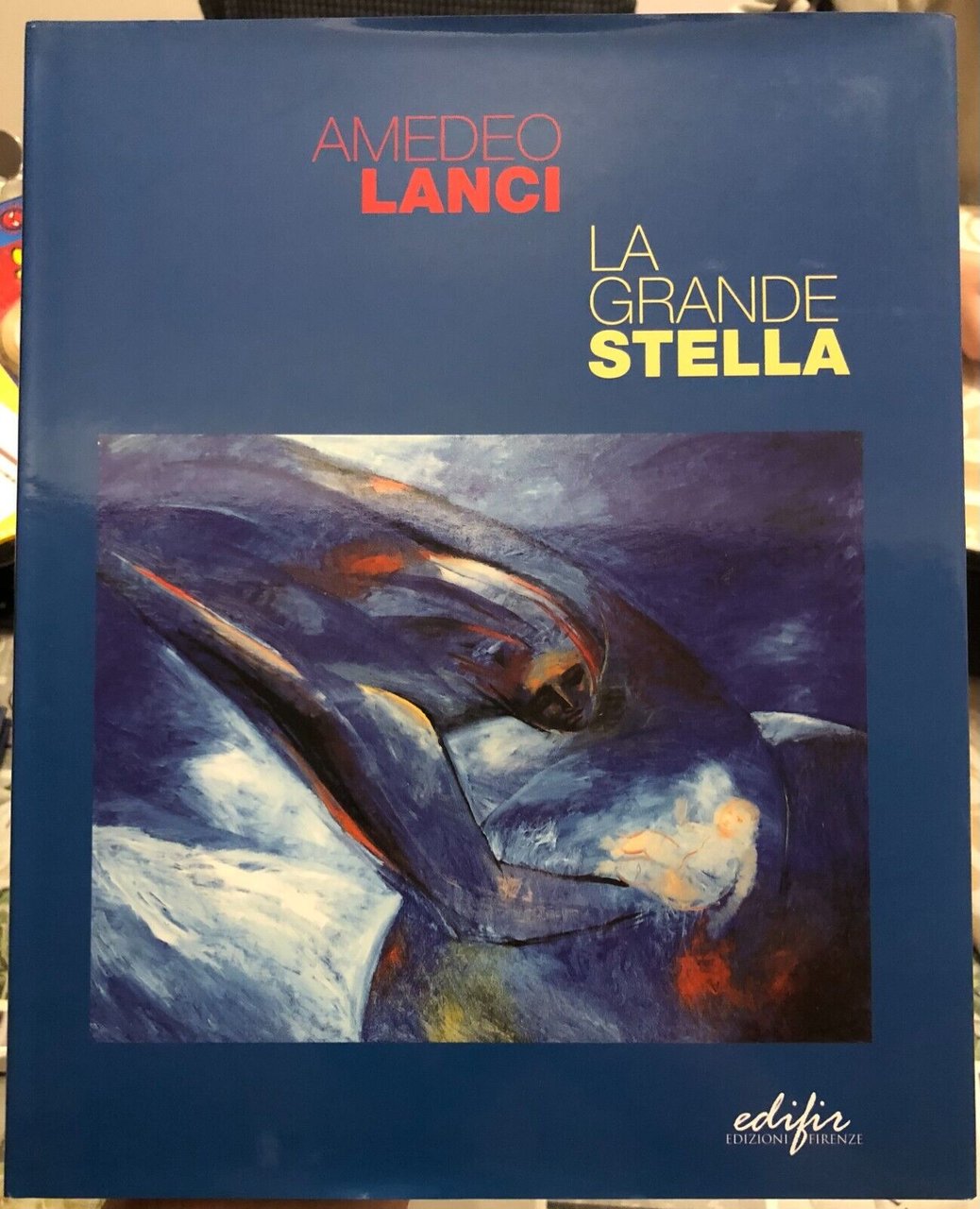 Amedeo Lanci la grande stella di Giandomenico Semeraro, 2004, Edifir | Immagine principale