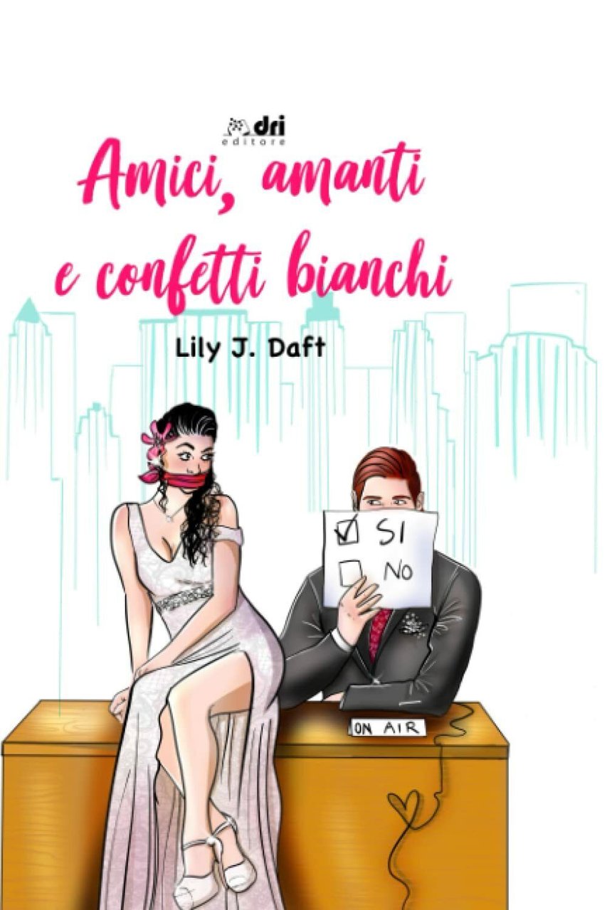 Amici, Amanti e Confetti bianchi di Lily J. Daft, 2021, …