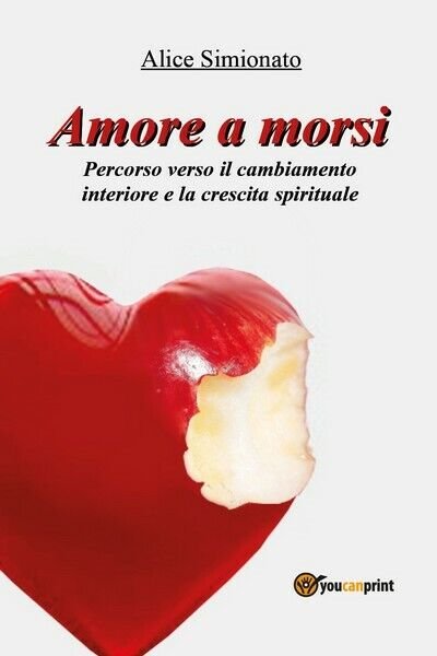 Amore a morsi di Alice Simionato, 2016, Youcanprint -ER