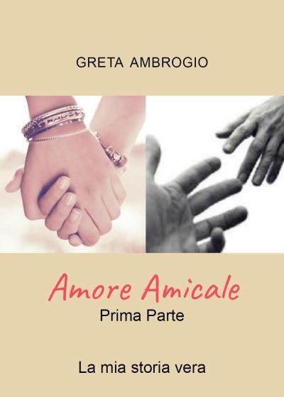Amore Amicale Prima Parte di Greta Ambrogio, 2022, Youcanprint