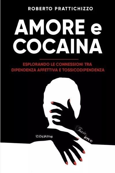 Amore E Cocaina di Roberto Prattichizzo, 2023, Bookness