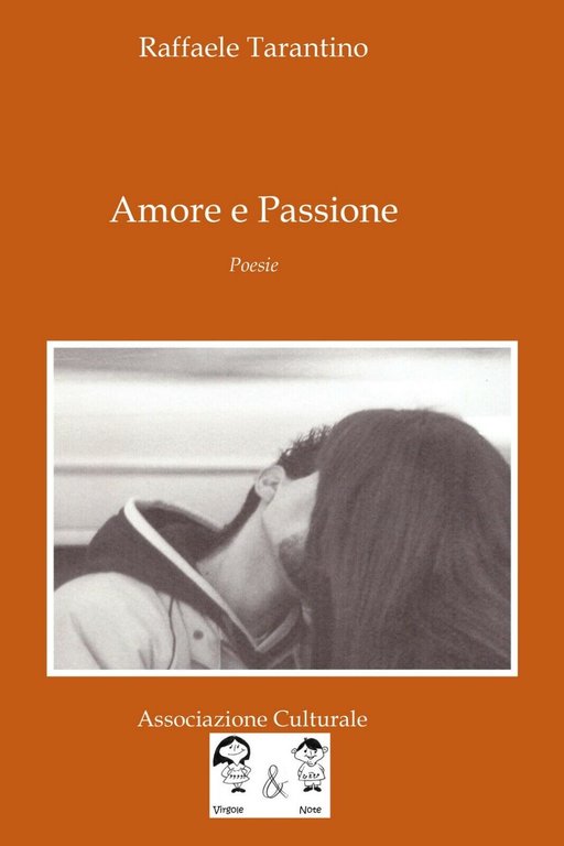 Amore e Passione di Raffaele Tarantino, 2021, Youcanprint