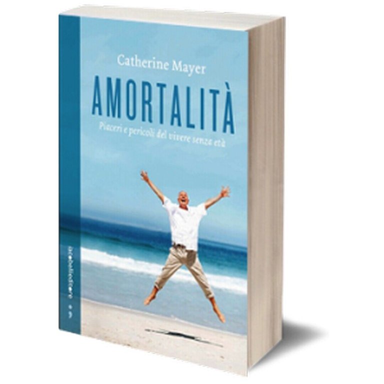 Amortalità di Catherine Mayer, 2012, Iacobelli Editore