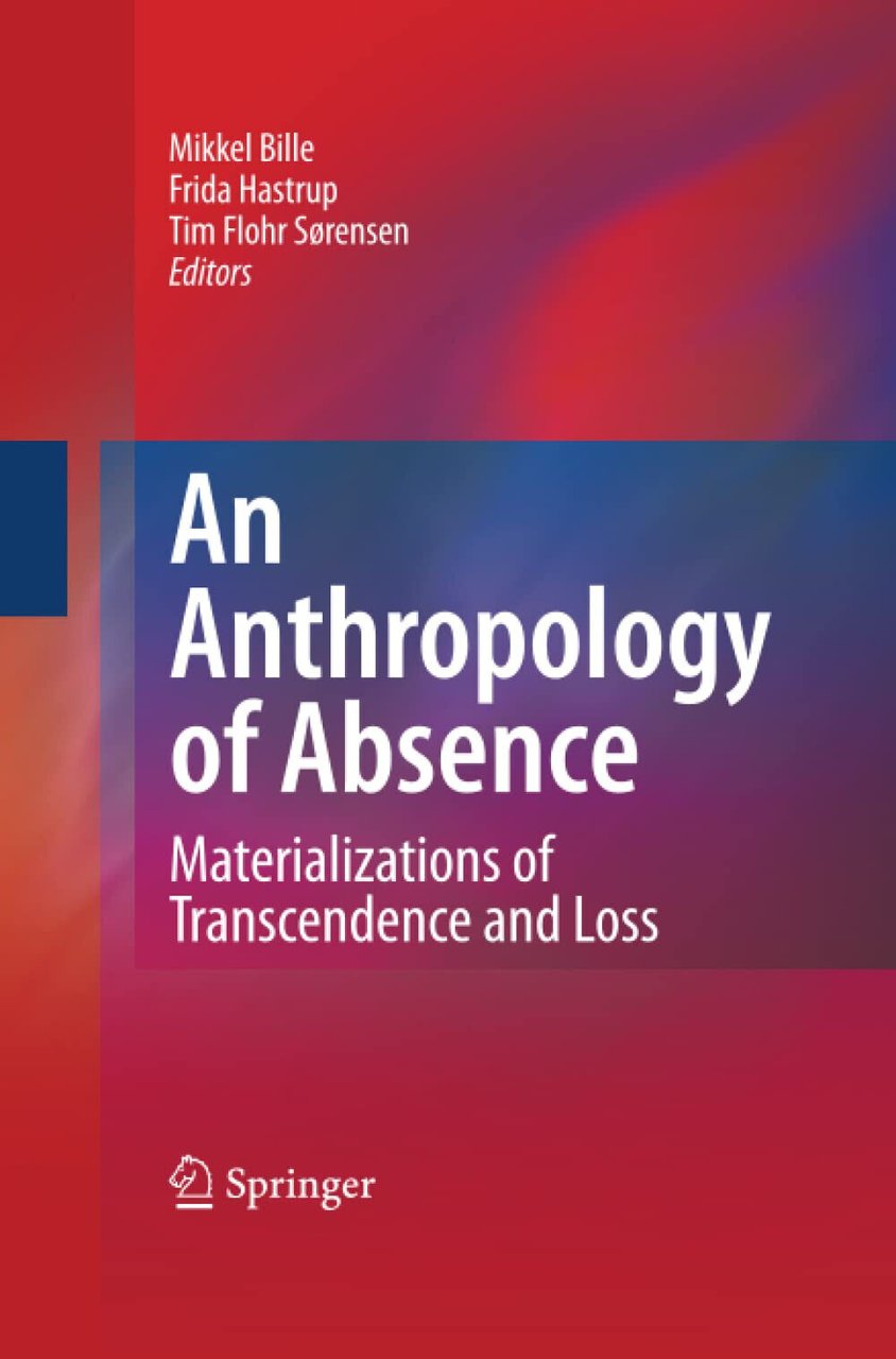 An Anthropology of Absence - Mikkel Bille - Springer, 2014 | Immagine principale