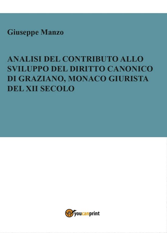 Analisi del contributo allo sviluppo del diritto canonico di Graziano …
