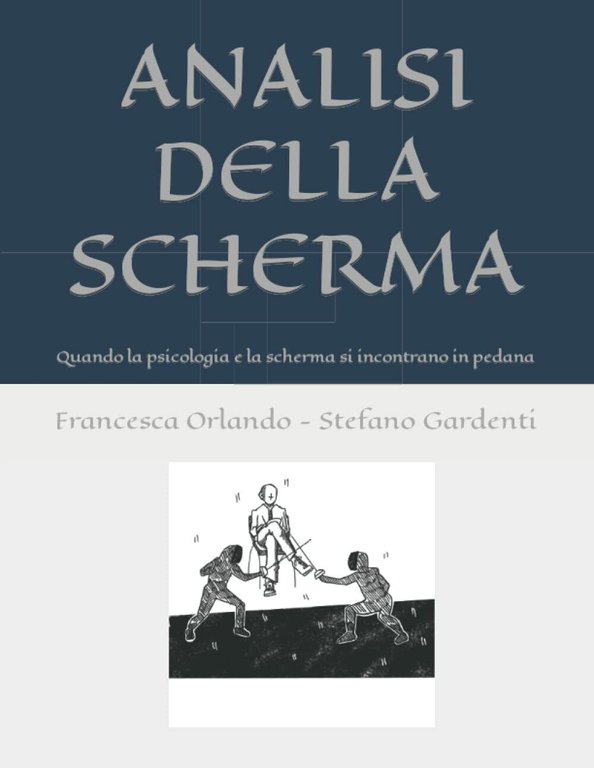 ANALISI DELLA SCHERMA - Francesca Orlando , Stefano Gardenti - 2021