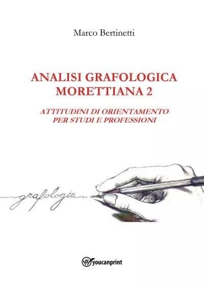 Analisi Grafologica Morettiana 2. Attitudini Di Orientamento Per Studi E …