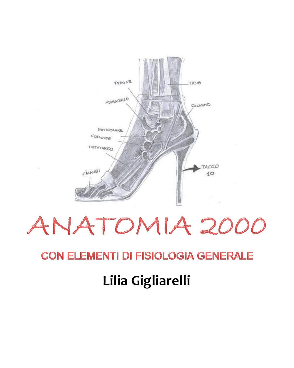 Anatomia 2000 con elementi di Fisiologia Generale di Lilia Gigliarelli, …