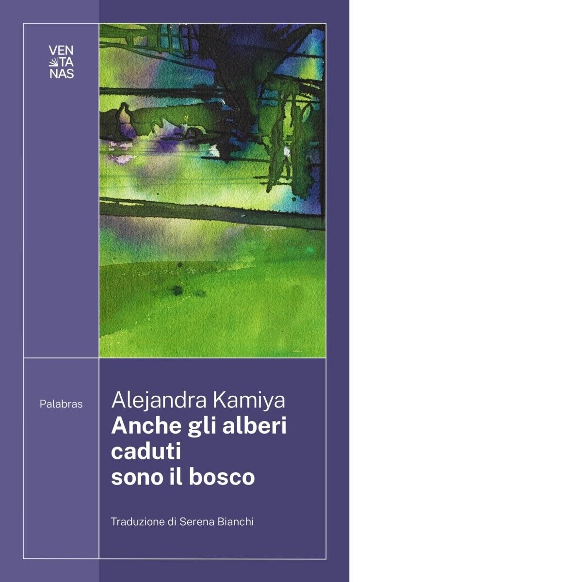 Anche gli alberi caduti sono il bosco di Alejandra Kamiya, …