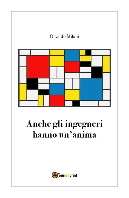 Anche gli ingegneri hanno un?anima di Osvaldo Milani, 2018, Youcanprint
