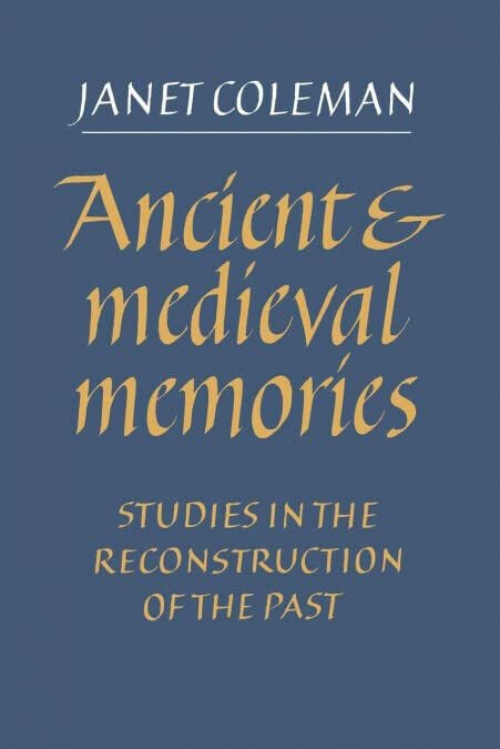 Ancient and Medieval Memories - Janet Coleman - Cambridge, 2008