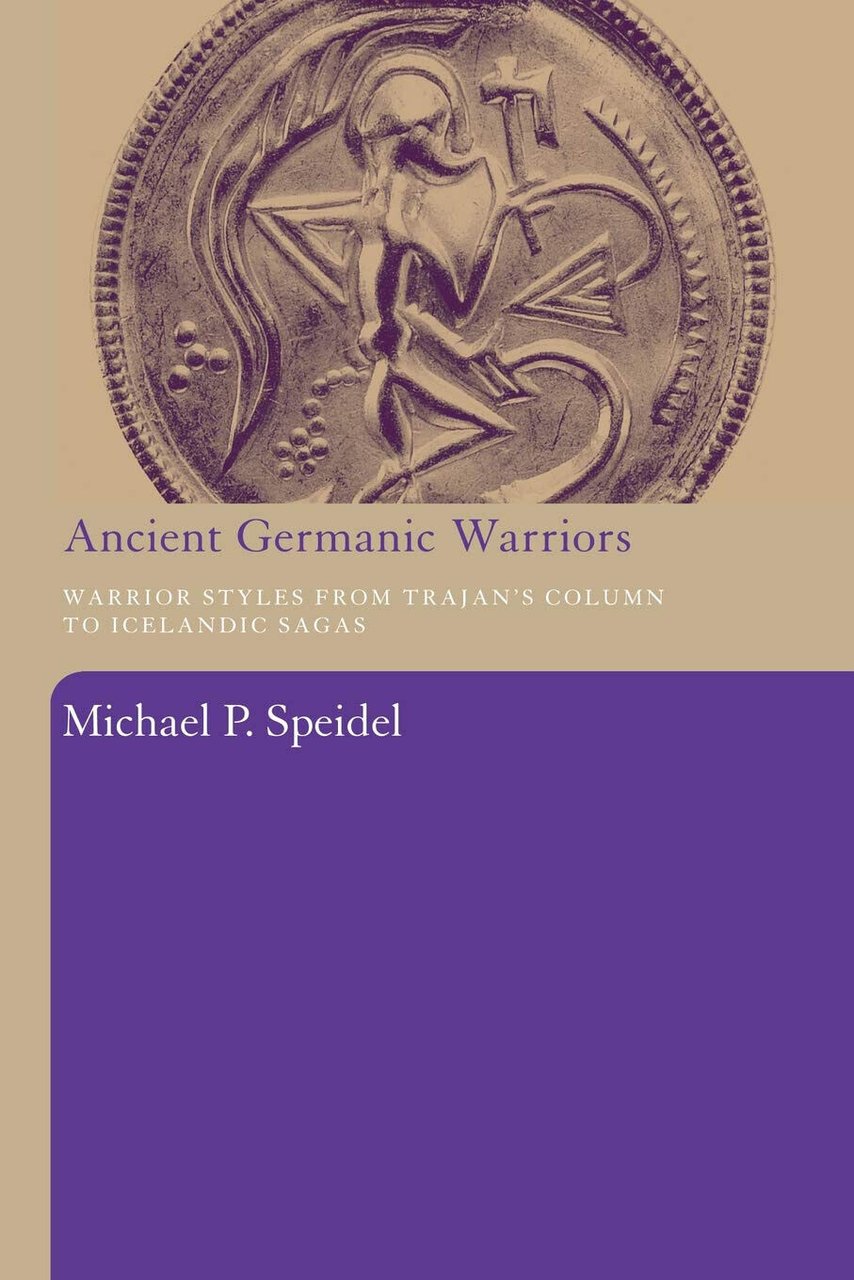Ancient Germanic Warriors - Michael P. Speidel - Routledge, 2008