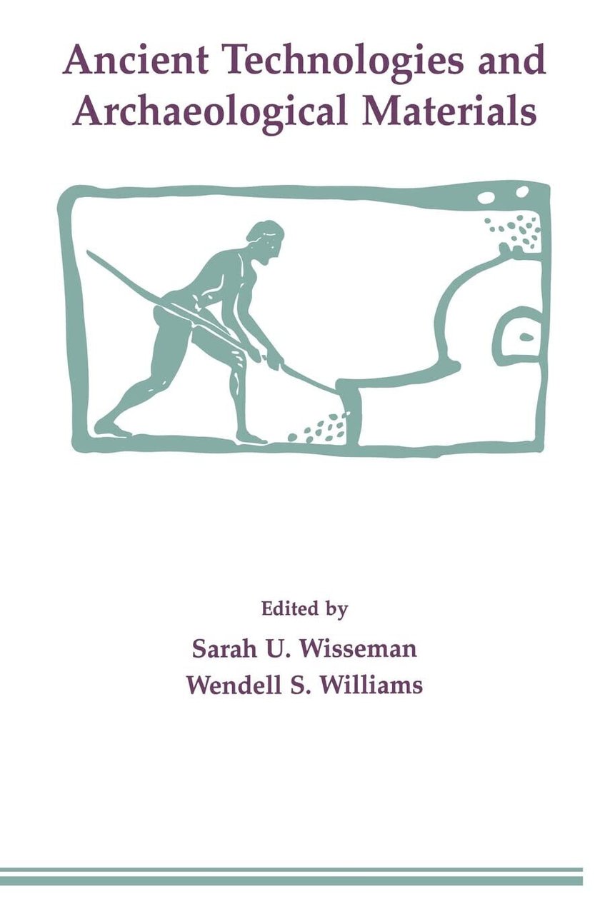 Ancient Technologies and Archaeological Materials - Sarah U. Wisseman - …