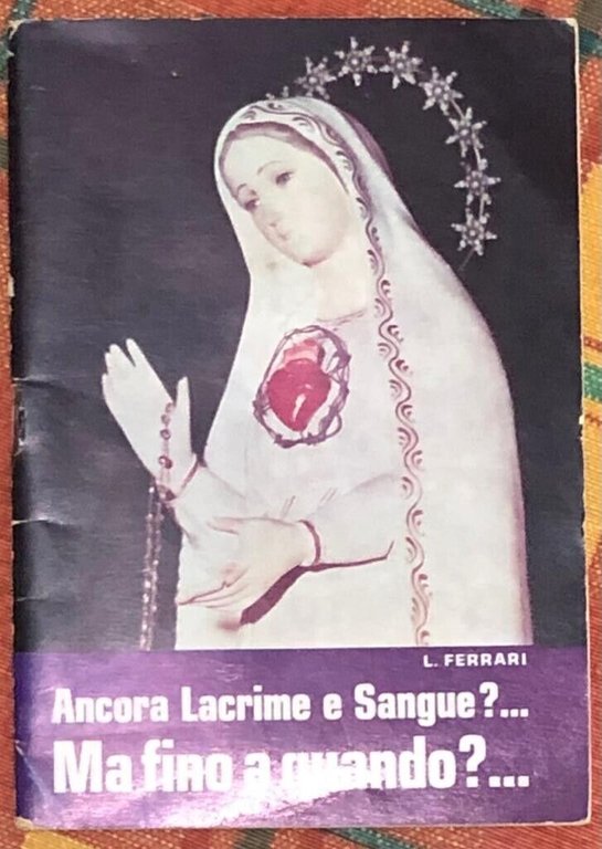 Ancora Lacrime e Sangue?. Ma fino a quando?. di L. Ferrari, 1970, Libreri