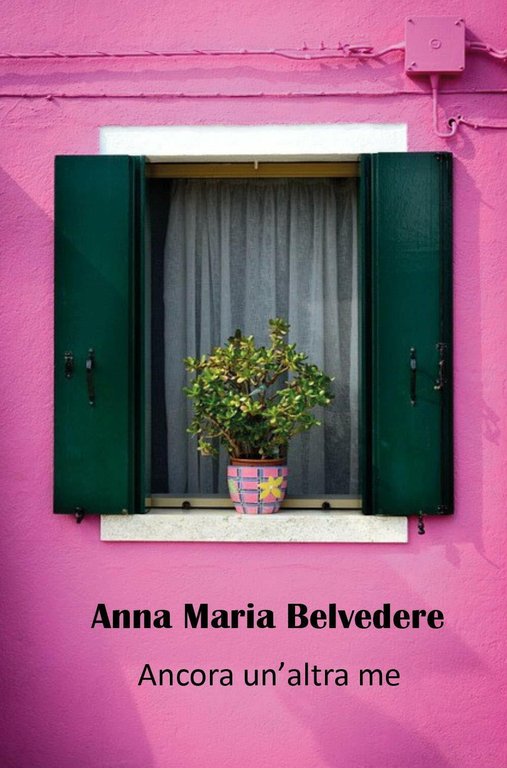 Ancora un?altra me di Anna Maria Belvedere, 2019, Youcanprint