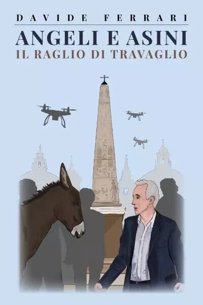 Angeli e Asini. Il raglio di Travaglio di Davide Ferrari, 2023, Youcanprint
