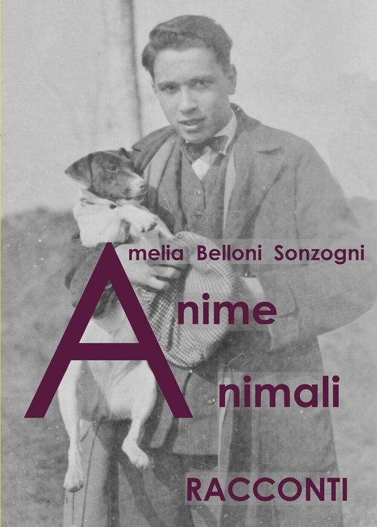 Anime animali di Amelia Belloni Sonzogni, 2021, Youcanprint