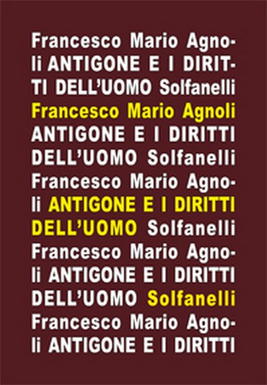 ANTIGONE e i diritti dell?uomo di Francesco Mario Agnoli, Solfanelli …