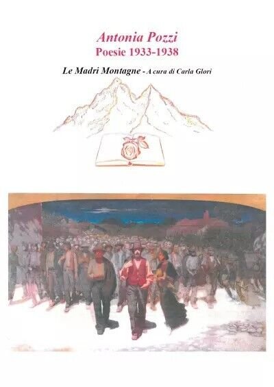 Antonia Pozzi. Poesie 1933 - 1938 Le Madri Montagne a …