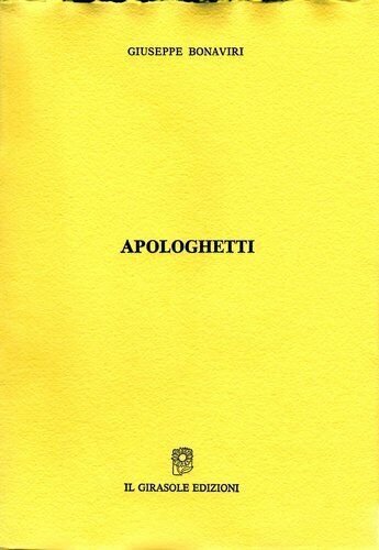 Apologhetti di Giuseppe Bonaviri, 1991, Il Girasole Edizioni