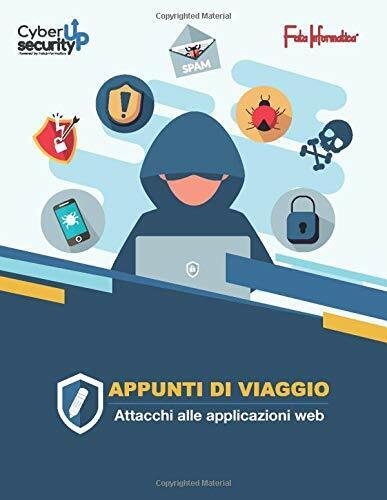 Appunti di viaggio: Attacchi alle applicazioni web di Fata Informatica, …