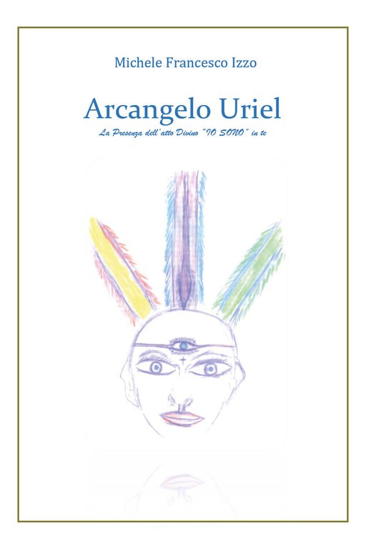 Arcangelo Uriel di Michele Francesco Izzo, 2019, Youcanprint