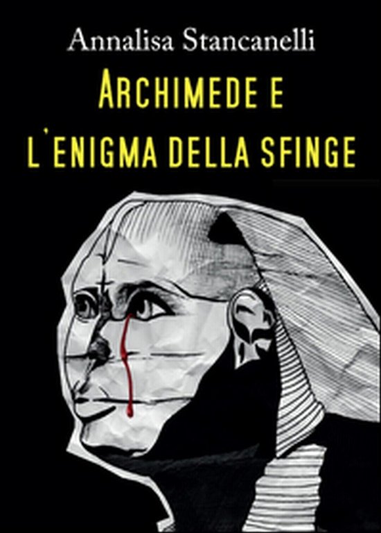 Archimede e l?enigma della Sfinge di Annalisa Stancanelli, 2015, Youcanprint