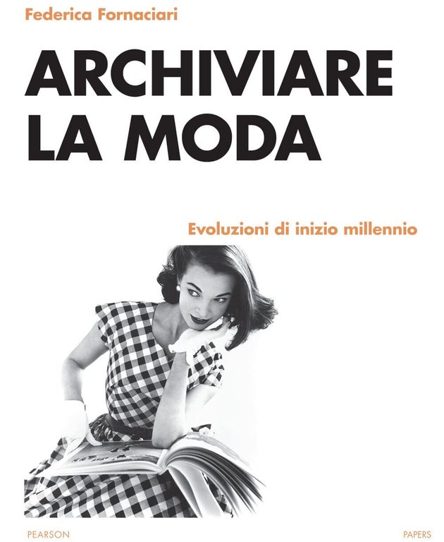Archiviare la moda. Evoluzioni di inizio millennio - Federica Fornaciari, 2022