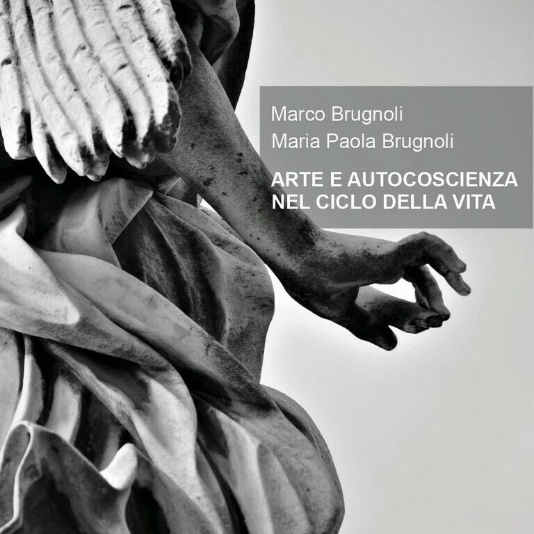 ARTE E AUTOCOSCIENZA NEL CICLO DELLA VITA di Marco Brugnoli, …