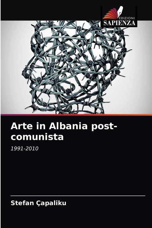 Arte In Albania Post-comunista - Stefan Capaliku - Edizione sapienza, 2018