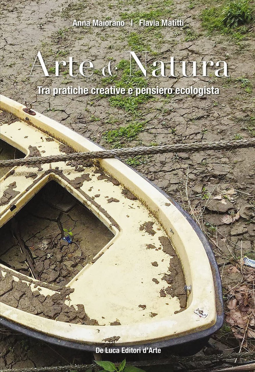 Arte & natura. Tra pratiche creative e pensiero ecologista. Ediz. …
