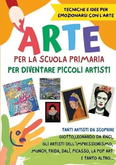 Arte per la Scuola Primaria. Attività ed Idee per diventare …
