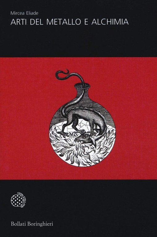 Arti del metallo e alchimia - Mircea Eliade - Bollati Boringhieri, 2018