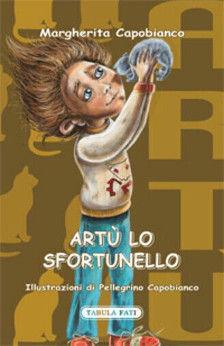 Artù lo sfortunello di Margherita Capobianco, 2017, Tabula Fati