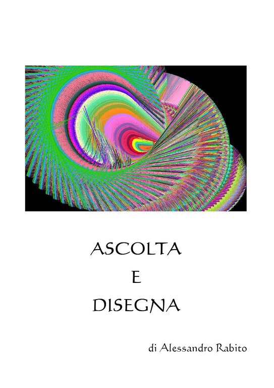 Ascolta e disegna di Alessandro Rabito, 2021, Youcanprint