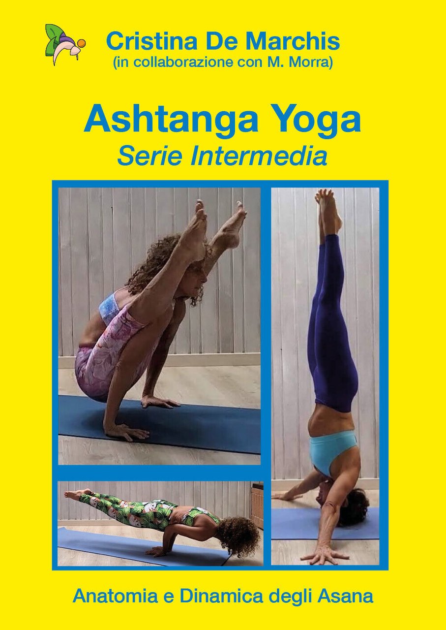 Ashtanga Yoga Serie intermedia - Seconda di Cristina De Marchis, …