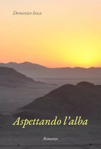 Aspettando l?alba di Domenico Iosca, 2022, Youcanprint