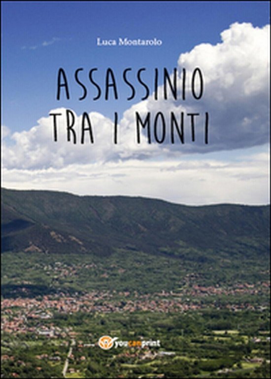 Assassinio tra i monti di Luca Montarolo, 2016, Youcanprint