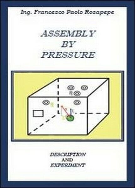 Assembly by pressure, di Francesco P. Rosapepe, 2013, Youcanprint - …