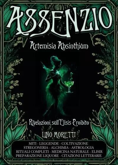 Assenzio - Artemisia Absinthium. Rivelazioni sull?Elisis Proibito di Lino More