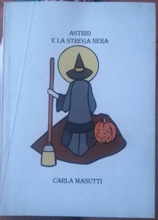 Astrid e la strega nera - Carla Masutti, 2005, Lito … | Immagine Gallery 2