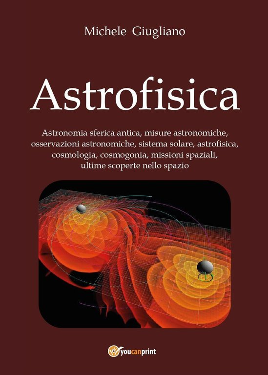 Astrofisica di Michele Giugliano, 2017, Youcanprint